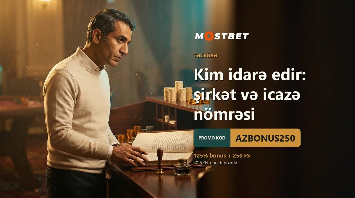 Kim idarə edir: şirkət və icazə nömrəsi — Mostbet AZ